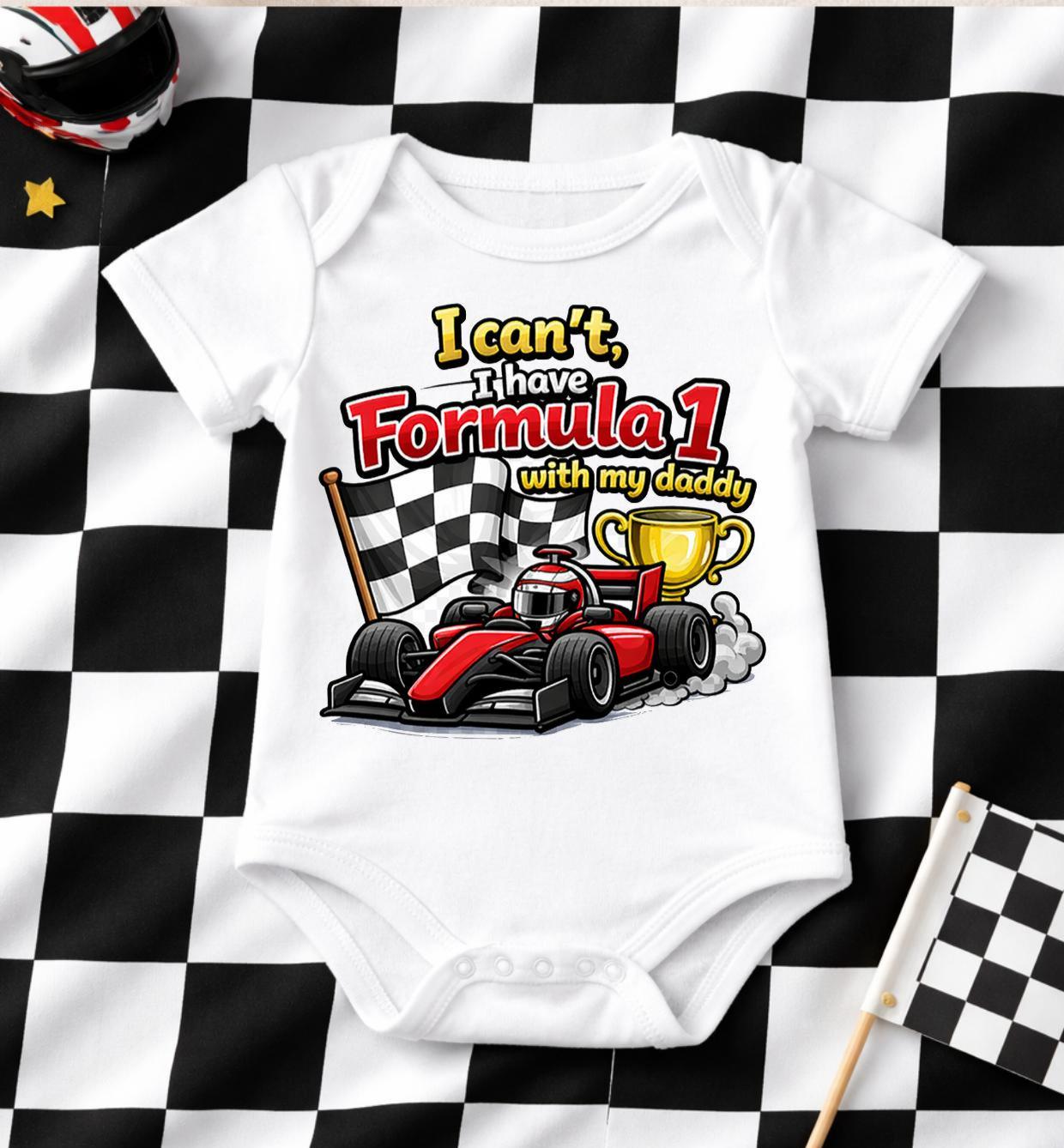 Baby Bodysuit “I Can’t I Have F1 With My Daddy”