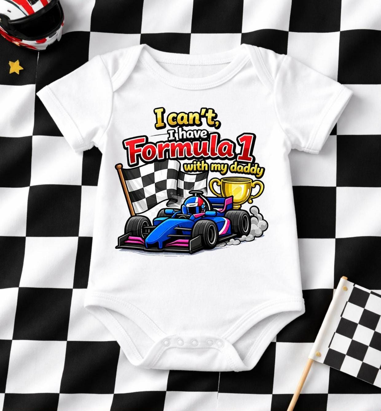 Baby Bodysuit “I Can’t I Have F1 With My Daddy”