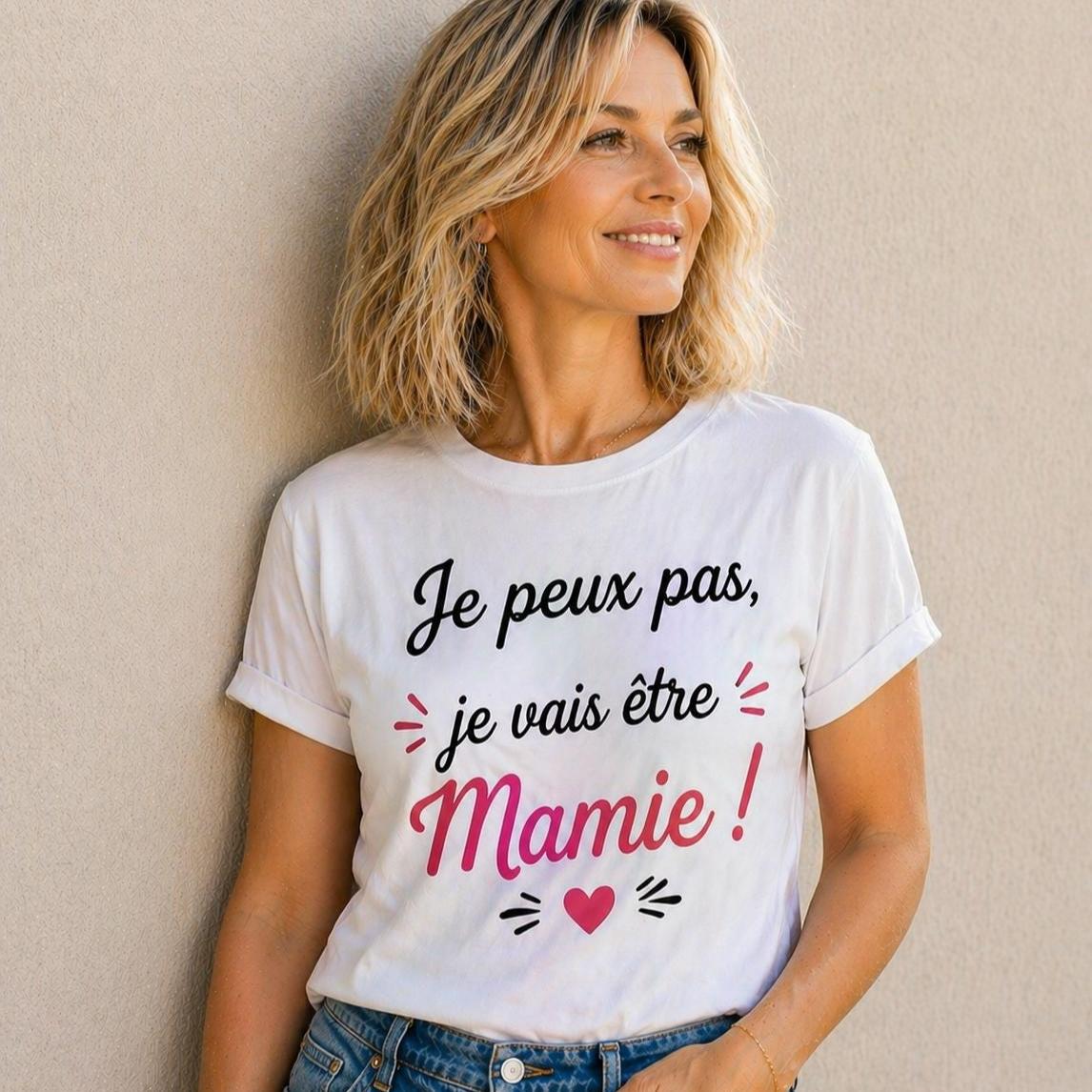 T-shirt Je peux pas, Je vais être Mamie baby shower EVG EVJF mariage fiançailles – Cadeau femme DIY - tshirt apéro annonce de grossesse