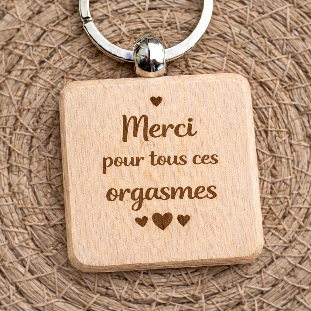 Porte clé en bois gravé, merci pour tous ces orgasmes, cadeau saint valentin